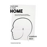 Your Mind Is Your Home: How to end anxiety, stop overthinking and have more control over your thoughts.