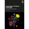 Assemblages of Violence in Education: Everyday Trajectories of Oppression