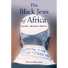 The Black Jews of Africa: History, Religion, Identity