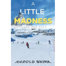 A Little Madness: Skiing the Alps