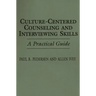 Culture-Centered Counseling and Interviewing Skills: A Practical Guide