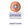 How To Build A Superhero