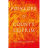 Folklore of County Leitrim (Folklore History Series)