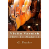 Violin Varnish: How To Make It