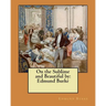 On the Sublime and Beautiful by: Edmund Burke