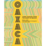 Oaxaca: Home Cooking from the Heart of Mexico