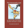 The Venezuela case: An story to how 21st Century Socialism destroyed a country.