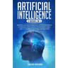 Artificial Intelligence: This Book Includes: Machine Learning for Beginners, Artificial Intelligence for Business and Computer Networking for B