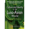 Portuguese and Luso-Asian Legacies in Southeast Asia, 1511-2011, Vol. 2: Culture and Identity in the Luso-Asian World: Tenacities & Plasticities