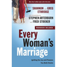 Every Woman's Marriage: Igniting the Joy and Passion You Both Desire