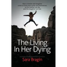 The Living In Her Dying: How a mother and daughter come to know each other and themselves so the mother can die and the daughter can live.