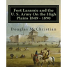Fort Laramie and the U. S. Army On the High Plains 1849 ? 1890