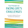 Four Principles for Facing Life's Challenges: A Guide for Making Choices that Build Life Satisfaction
