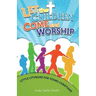 Let the Children Come and Worship: Little Liturgies for Young Christians