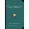 Why Be Moral? and Other Sermons