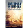 Trafalgar in History: A Battle and Its Afterlife