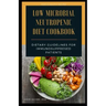 Low Microbial Neutropenic Diet Cookbook: Dietary Guidelines for Immunosuppresed Patients