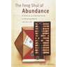 The Feng Shui of Abundance: A Practical and Spiritual Guide to Attracting Wealth Into Your Life