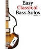 Easy Classical Bass Solos: Featuring Music of Bach, Mozart, Beethoven, Tchaikovsky and Others. in Standard Notation and Tablature.