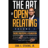 The Art of Open Relating: Volume 1: Theory, Philosophy, & Foundation
