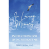 In Loving Memory: Instructions for Living Without Me