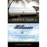 Happier Than a Billionaire: Quitting My Job, Moving to Costa Rica, and Living the Zero Hour Work Week