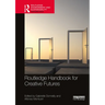 Routledge Handbook for Creative Futures
