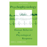 Psychophysiology: Human Behavior and Physiological Response