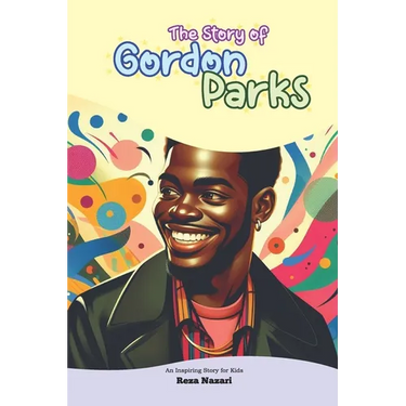 The Story of Gordon Parks: An Inspiring Story for Kids