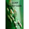 cGMP Starter Guide: Principles in Good Manufacturing Practices for Begineers