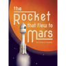 The Rocket that Flew to Mars