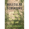 Molecular Feminisms: Biology, Becomings, and Life in the Lab