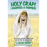 Holy Crap! I Married a Farmer!