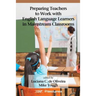 Preparing Teachers to Work with English Language Learners in Mainstream Classrooms