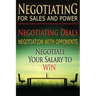 Negotiating for Sales and Power: Negotiating Deals, Negotiation with Opponents, Negotiate Your Salary to Win