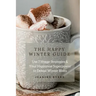 The Happy Winter Guide: Use 7 Hygge Strategies & Your Happiness Superpower to Defeat Winter Blues