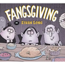 Ethan Long Presents Fangsgiving