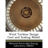Wind Turbine Design Cost and Scaling Model