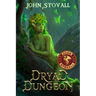 Dryad Dungeon: A Dungeon Lord Adventure