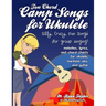 Two Chord Camp Songs for Ukulele: Silly, Crazy, Fun Songs for Group Singing