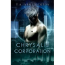 Chrysalis Corporation: Volume 1