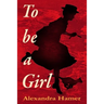 To Be A Girl: A transgender girl's breathtaking fight to survive as herself in Victorian England.