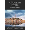 A Tour of Istria: A Journey of Wine