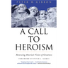 A Call to Heroism: Renewing America's Vision of Greatness