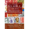 Put A Stamp On It!: Seventy-Seven Sparkling Stories Showcasing How Stamps Have Intercepted Historical Events