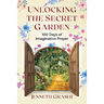 Unlocking the Secret Garden: 100 Days of Imaginative Prayer