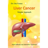 Liver Cancer - Simple Approach: With Orthodox and Alternative Treatment