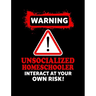 Warning Unsocialized Homeschooler: Homeschool Themed College Ruled Composition Notebook