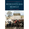 Redcoats and Rebels: The American Revolution Through British Eyes
