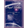Angel Babies: Messages from Miscarried and Other Lost Babies